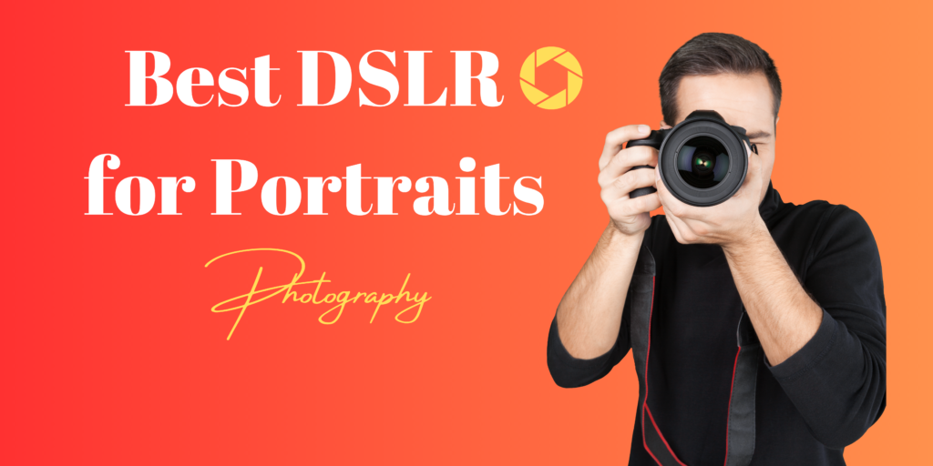 Best DSLR for Portraits